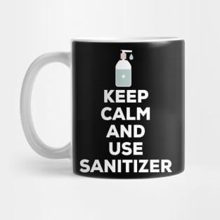 Keep Calm And Use Sanitizer Mug